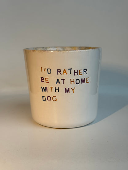 Tasse en céramique fait main 250 ml 'I'd rather be at home with my dog' Studio Séleste