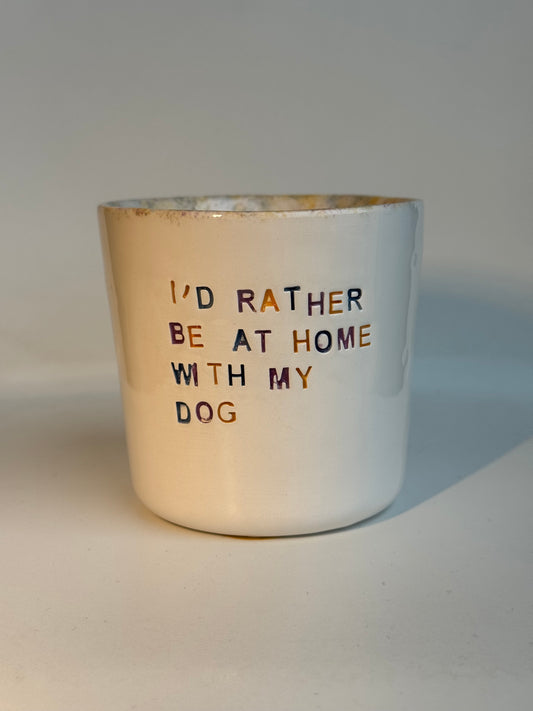 Tasse à Café, Thé ou Chocolat Chaud 250  ml – "Id rather be at home with my dog"
