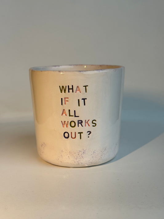 Tasse à Café, Thé ou Chocolat Chaud 250  ml – "What If It All Work Out? "
