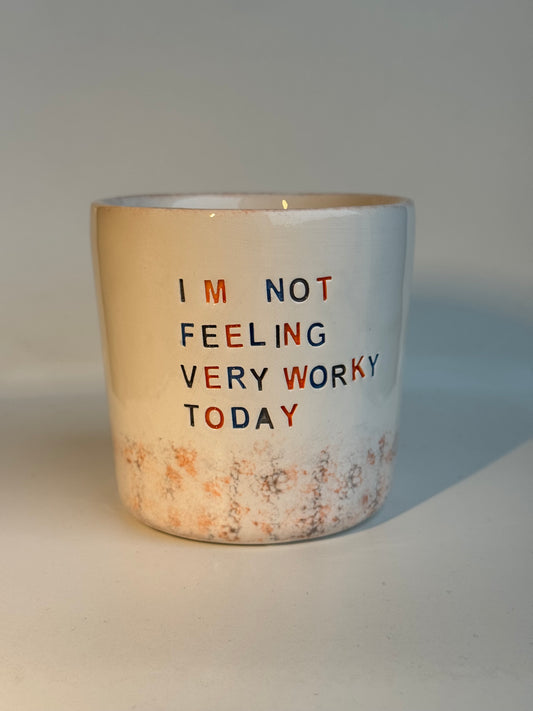 Tasse à Café, Thé ou Chocolat Chaud 250  ml – "I Am Not Feeling Really Worky Today"