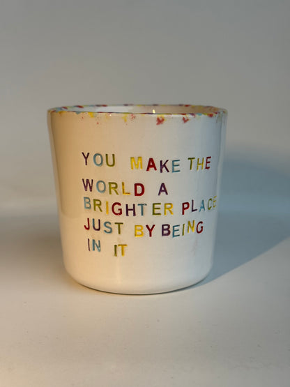 Tasse en céramique fait main 250 ml 'You Make The World A Better Place Just By Being In It' Studio Séleste