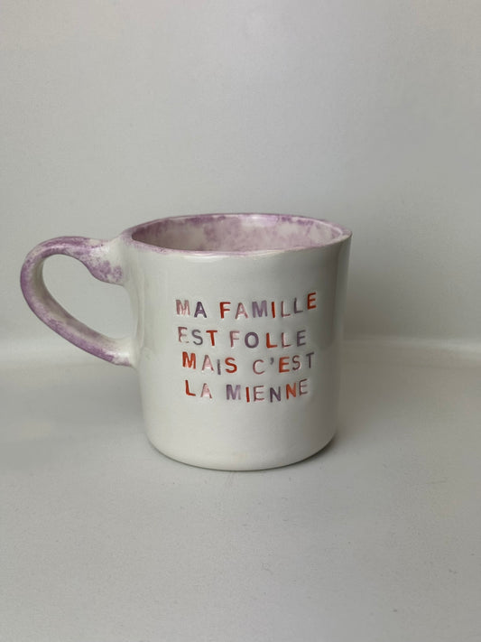 Tasse à Café, Thé ou Chocolat Chaud 250  ml – "Ma famille est folle mais c'est la mienne"