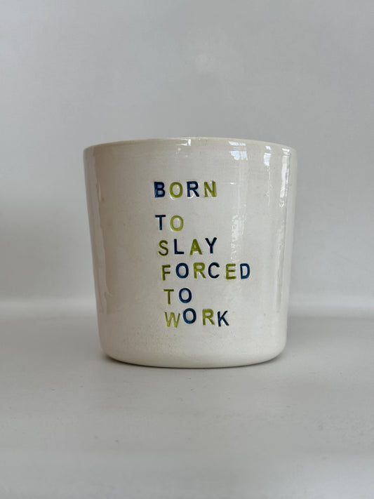 Mug en Céramique 250 ml – "Born To Slay Forced To Work"